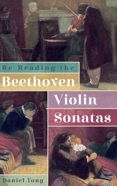Re-Reading the Beethoven Violin Sonatas
