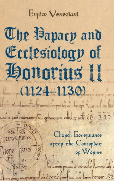 the Papacy and Ecclesiology of Honorius II (1124-1130): Church Governance after Concordat Worms