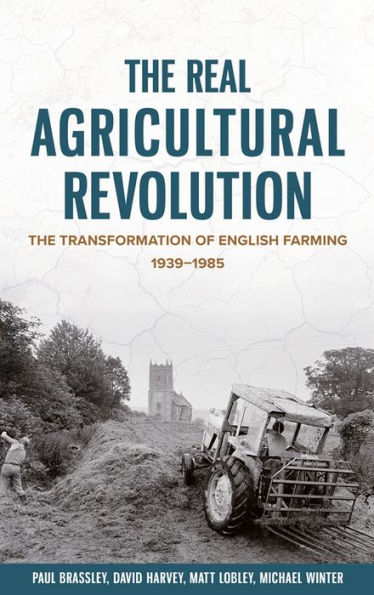 The Real Agricultural Revolution: Transformation of English Farming, 1939-1985