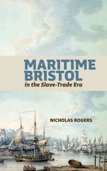 Maritime Bristol the Slave-Trade Era