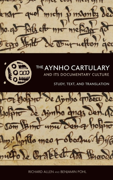 The Aynho Cartulary and its Documentary Culture: Study, Text, and Translation