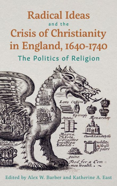Radical Ideas and The Crisis of Christianity England, 1640-1740: Politics Religion