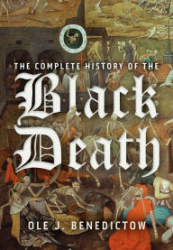 Title: The Complete History of the Black Death, Author: Ole J Benedictow