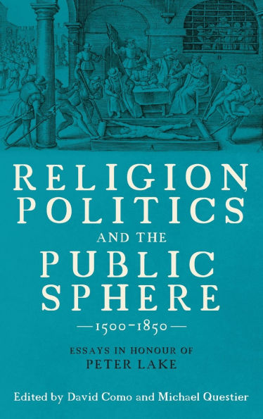 Religion, Politics and the Public Sphere, 1500-1850