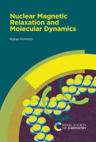 Title: Nuclear Magnetic Relaxation and Molecular Dynamics, Author: Rainer Kimmich