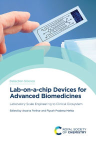 Title: Lab-on-a-chip Devices for Advanced Biomedicines: Laboratory Scale Engineering to Clinical Ecosystem, Author: Arpana Parihar