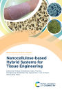 Nanocellulose-based Hybrid Systems for Tissue Engineering