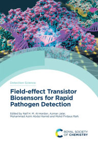 Title: Field-effect Transistor Biosensors for Rapid Pathogen Detection, Author: Naif H M Al-Hardan