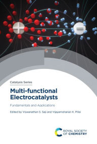 Title: Multi-functional Electrocatalysts: Fundamentals and Applications, Author: Viswanathan S Saji
