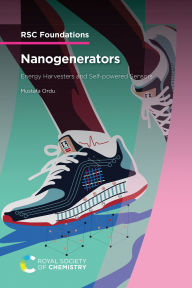 Title: Nanogenerators: Energy Harvesters and Self-powered Sensors, Author: Mustafa Ordu