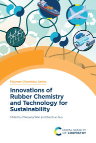 Title: Innovations of Rubber Chemistry and Technology for Sustainability, Author: Chaoying Wan
