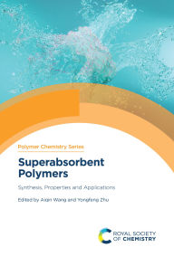 Title: Superabsorbent Polymers: Synthesis, Properties and Applications, Author: Aiqin Wang