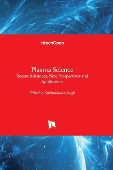 Plasma Science - Recent Advances, New Perspectives and Applications