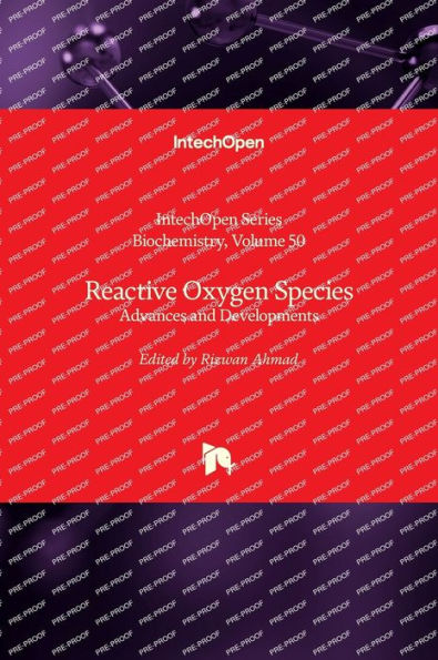 Reactive Oxygen Species - Advances and Developments