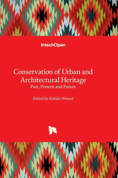 Conservation of Urban and Architectural Heritage - Past, Present and Future