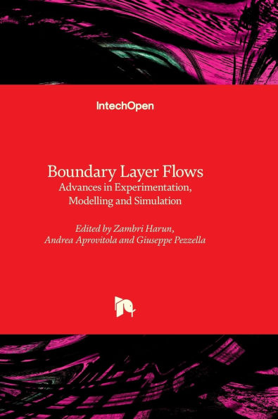 Boundary Layer Flows - Advances in Experimentation, Modelling and Simulation
