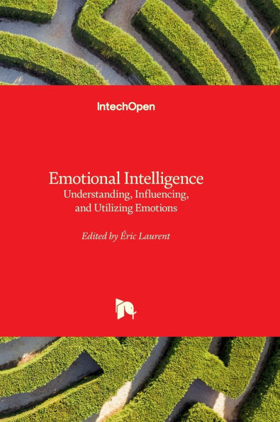 Emotional Intelligence - Understanding, Influencing, and Utilizing Emotions