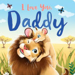 Alternative view 1 of I Love You, Daddy: Padded Board Book