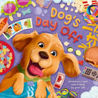 Title: Dog's Day Off: Adventure is Best With Friends by Your Side, Padded Board Book, Author: IglooBooks