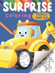 Title: Surprise Coloring Things That Go: Interactive Coloring Book that Reveals Hidden Images, Author: IglooBooks