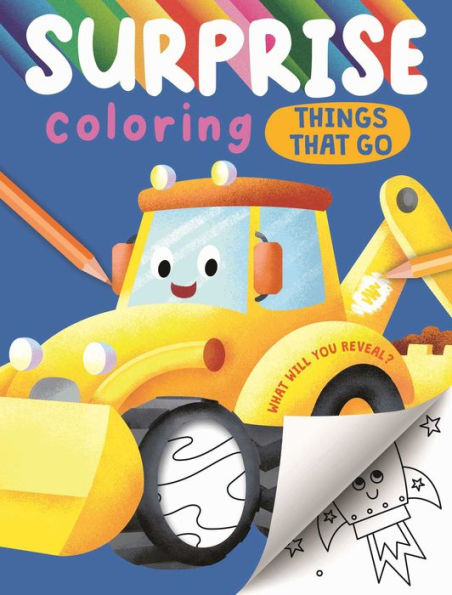 Surprise Coloring Things That Go: Interactive Coloring Book that Reveals Hidden Images