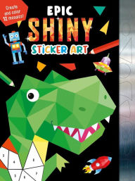 Title: Epic Shiny Sticker Art: Create and Color 12 Mosaics!, Author: IglooBooks