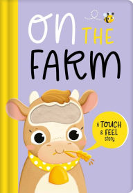 Title: On the Farm: A Touch & Feel Story, Author: IglooBooks