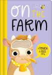 Alternative view 1 of On the Farm: A Touch & Feel Story