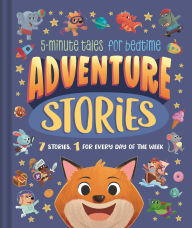 Title: Adventure Stories: 5-Minute Tales for Bedtime: 7 Stories, 1 for Every Day of the Week, Author: IglooBooks