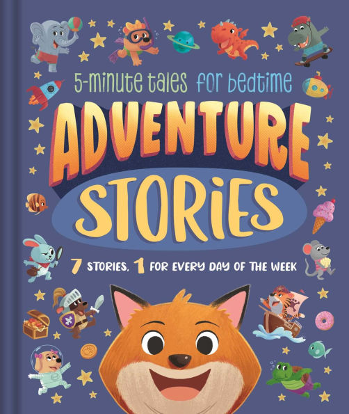 Adventure Stories: 5-Minute Tales for Bedtime: 7 Stories, 1 for Every Day of the Week