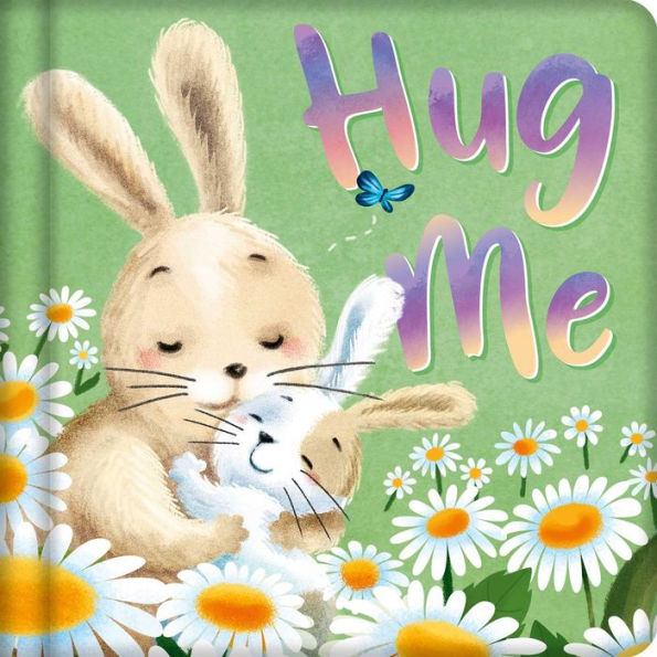 Hug Me: Padded Board Book