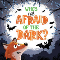 Title: Who's Not Afraid of the Dark?: Padded Board Book, Author: IglooBooks