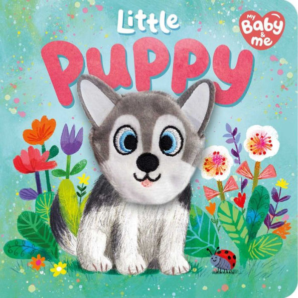 Little Puppy: My Baby & Me Finger Puppet Board Book