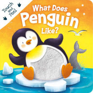 Title: What Does Penguin Like?: Touch & Feel Board Book, Author: IglooBooks