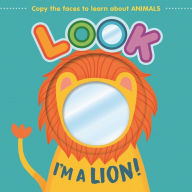 Title: Look I'm a Lion!: Learn About Animals with this Mirror Board Book, Author: IglooBooks