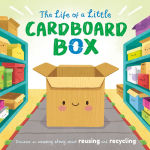 Alternative view 1 of The Life of a Little Cardboard Box: Discover an Amazing Story About Reusing and Recycling-Padded Board Book