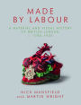 Made by Labour: A Material and Visual History of British Labour, c. 1780-1924