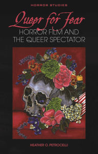 Spanish textbooks free download Queer for Fear: Horror Film and the Queer Spectator by Heather O. Petrocelli PDB