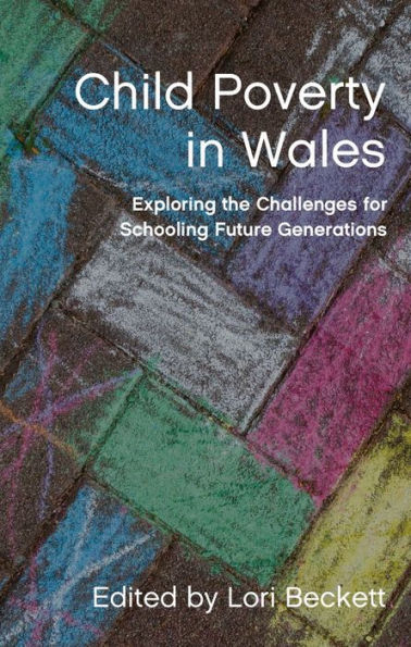 Child Poverty Wales: Exploring the Challenges for Schooling Future Generations