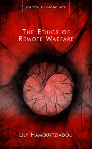 Title: The Ethics of Remote Warfare, Author: Lily Hamourtziadou