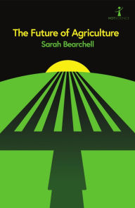 Title: The Future of Agriculture, Author: Sarah Bearchell