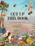 Alternative view 1 of Cut Up This Book and Create Your Own Wonderland: 1,000 Unexpected Images for Collage Artists