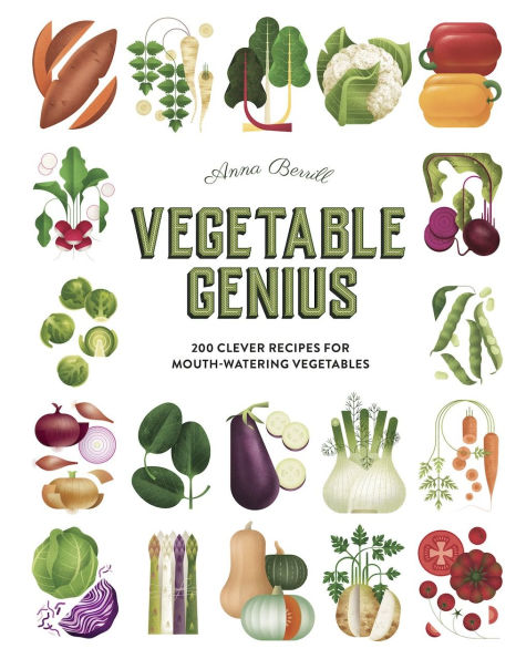 Vegetable Genius: 200 clever recipes to hero your veggies!