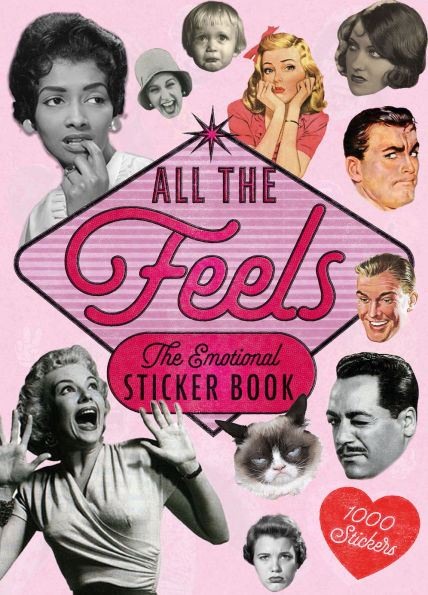 All The Feels: A Sticker Book of Faces and Emotions!