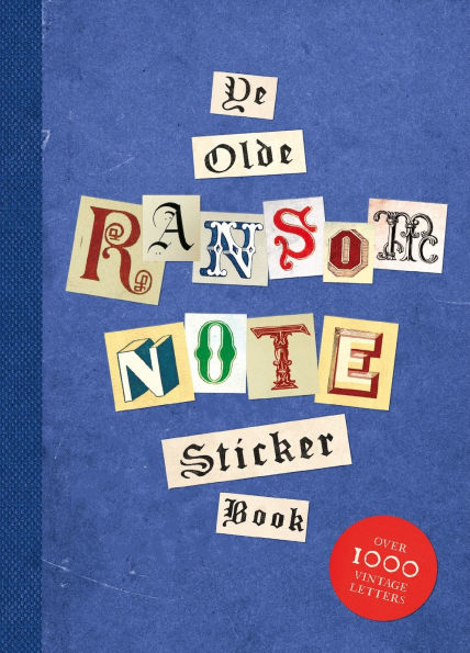 Ye Olde Ransom Note Sticker Book: Over 2000 peel-off letters for your anonymous messages