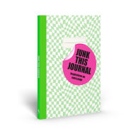 Title: Junk This Journal: Inspirations on Every Page, Author: Eleanor Blatherwick