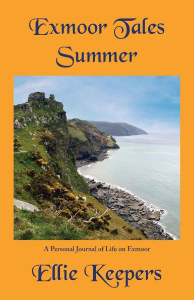 Exmoor Tales - Summer: A Personal Journal of Life on Exmoor