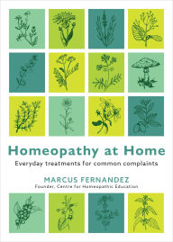 Title: Homeopathy at Home: Everyday Treatments for Common Complaints, Author: Marcus Fernandez