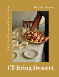 Ebook torrent files download I'll Bring Dessert: Simple, Sweet Recipes for Every Occasion  by Benjamina Ebuehi