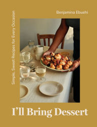 Download electronic ebooks I'll Bring Dessert: Simple, Sweet Recipes for Every Occasion 9781837830404 English version by Benjamina Ebuehi DJVU